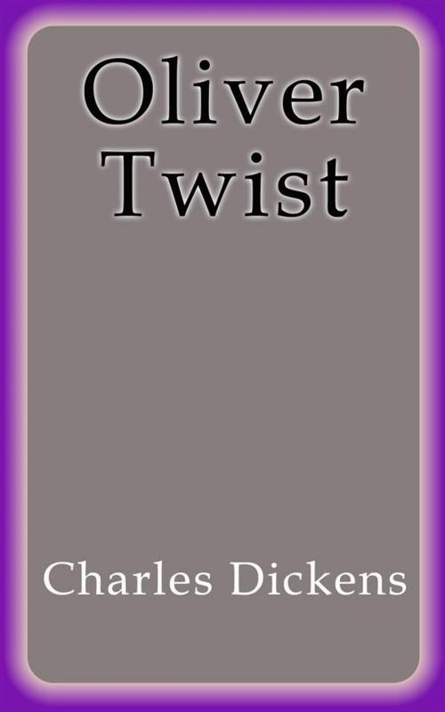 Cover of the book Oliver Twist by Charles Dickens, Charles Dickens