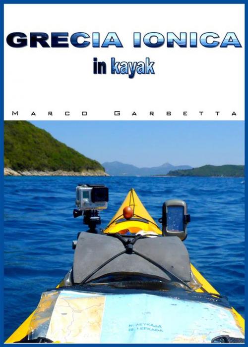 Cover of the book Grecia Ionica in kayak by Marco Garbetta, Marco Garbetta