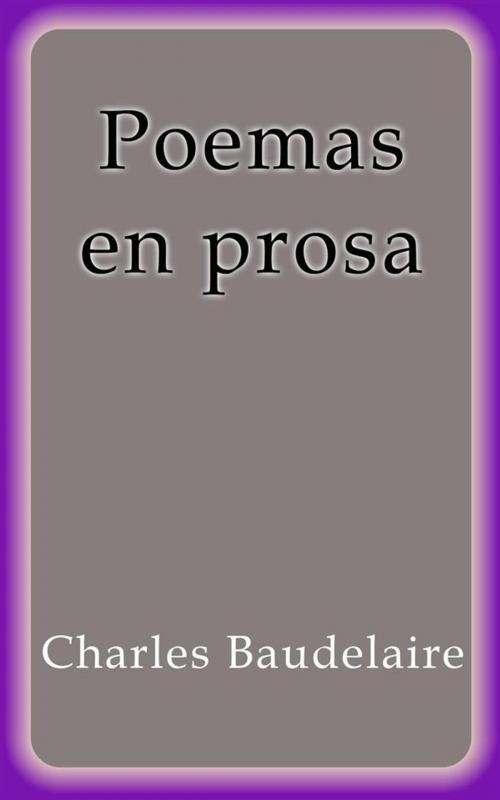 Cover of the book Poemas en prosa by Charles Baudelaire, Charles Baudelaire