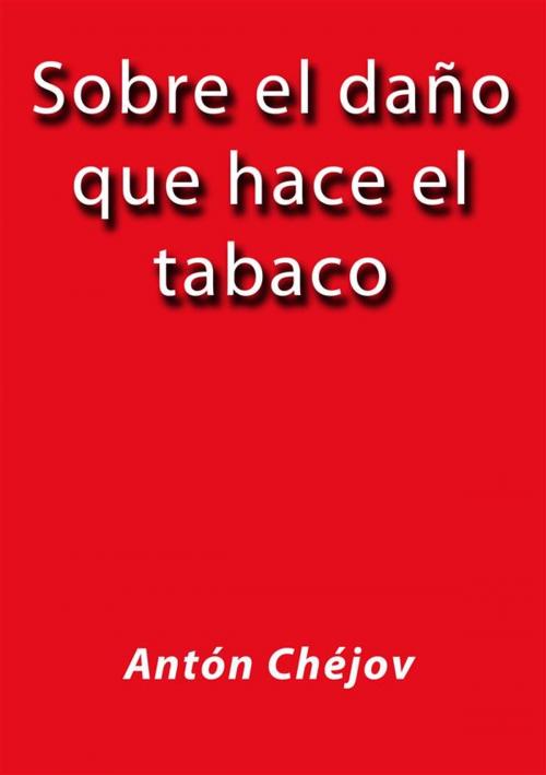 Cover of the book Sobre el daño que hace el tabaco by Antón Chejov, Antón Chejov
