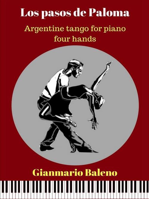 Cover of the book Los pasos de Paloma. Argentine tango for piano four hands (Sheet Music) by Gianmario Baleno, Gianmario Baleno