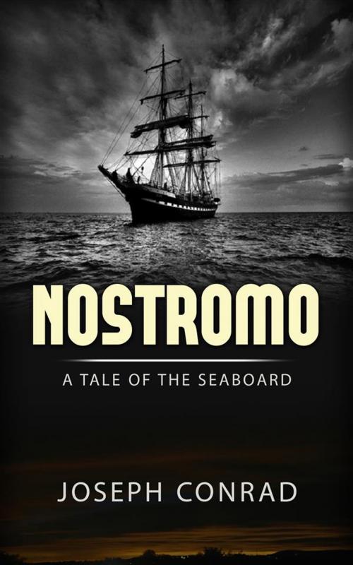Cover of the book Nostromo: A Tale of the Seaboard by Joseph Conrad, Joseph Conrad