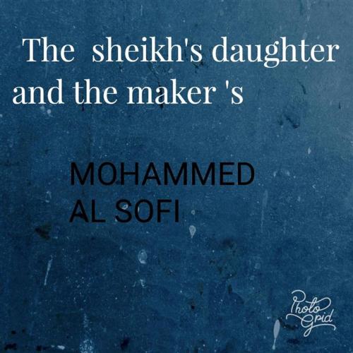 Cover of the book The sheikh's daughter and the maker by Mohmmed Alsofi, Mohmmed Alsofi