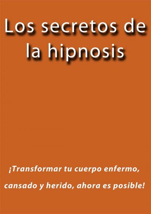 Cover of the book Los secretos de la hipnosis by J.borja, J.borja