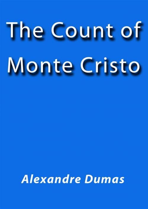 Cover of the book The count of MonteCristo by Alexandre Dumas, Alexandre Dumas