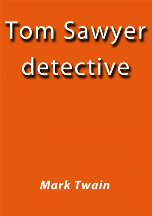 Cover of the book Tom Sawyer detective by Mark Twain, Mark Twain
