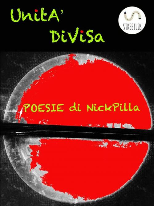 Cover of the book Unità Divisa by Nick Pilla, Nick Pilla