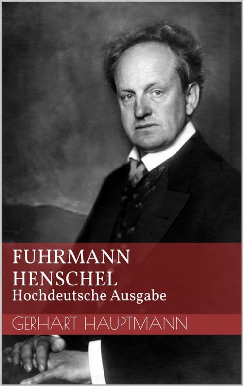 Cover of the book Fuhrmann Henschel - Hochdeutsche Ausgabe by Gerhart Hauptmann, Paperless
