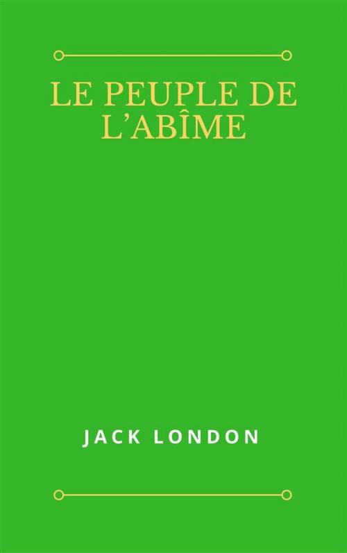 Cover of the book Le peuple de l’abîme by Jack London, Jack London