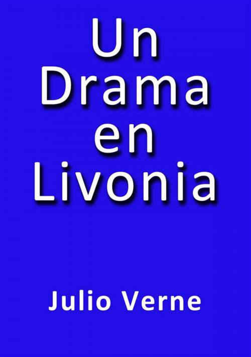 Cover of the book Un drama en Livonia by Julio Verne, Julio Verne