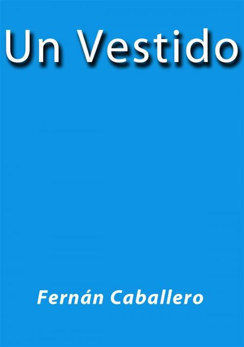 Cover of the book Un vestido by Fernán Caballero, Fernán Caballero