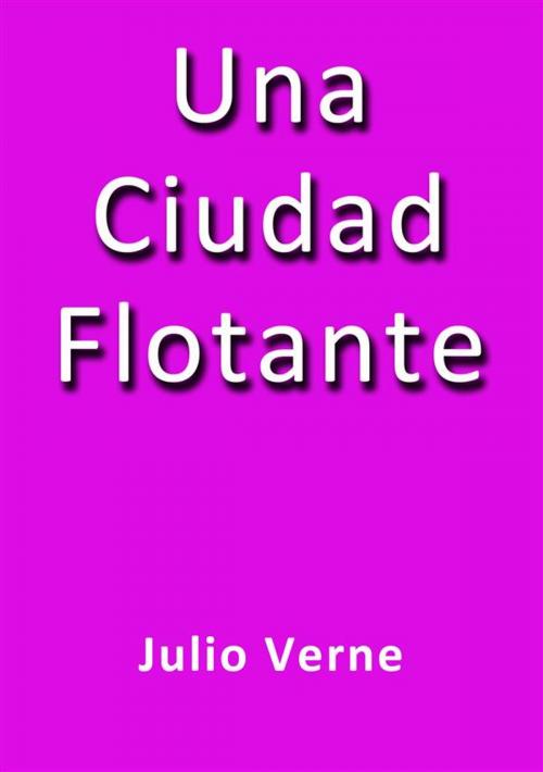Cover of the book Una ciudad flotante by Julio Verne, Julio Verne