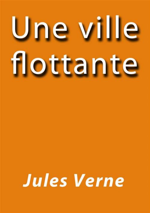 Cover of the book Une ville flottante by Jules Verne, Jules VERNE, Jules Verne