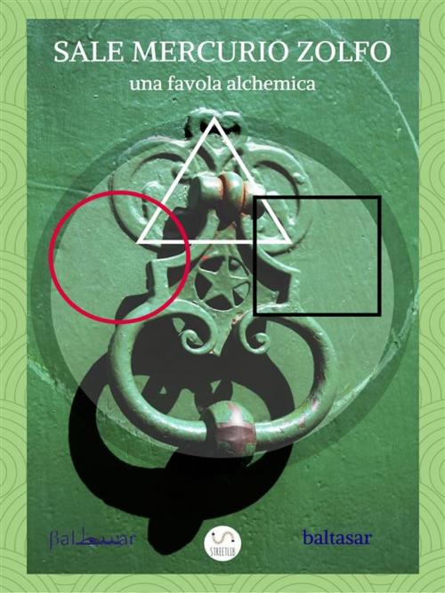 Cover of the book sale mercurio zolfo (una favola alchemica) by Baltasar, Baltasar