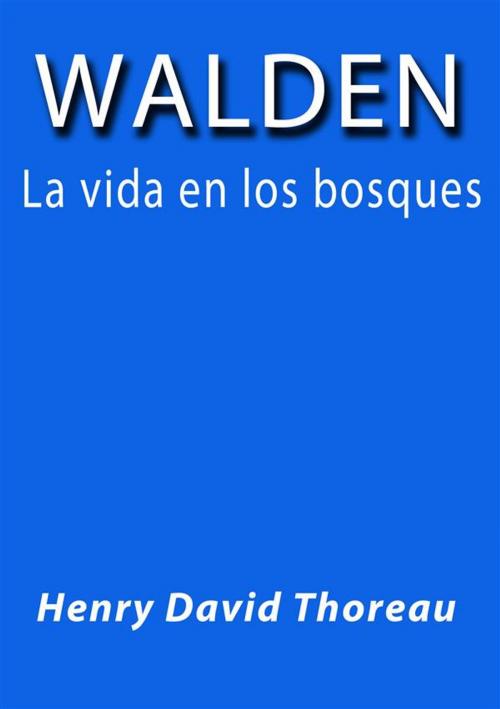 Cover of the book Walden la vida en los bosques by Henry David Thoreau, Henry David Thoreau