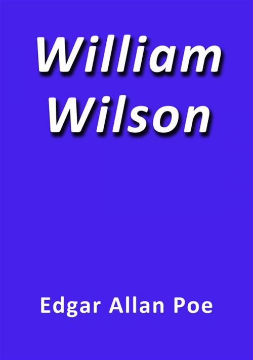 Cover of the book William Wilson by Edgar Allan Poe, Edgar Allan Poe