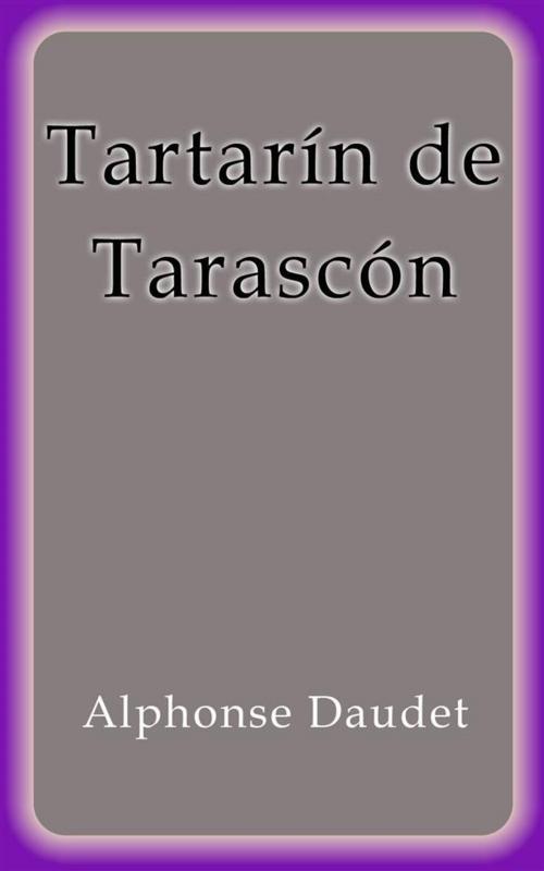 Cover of the book Tartarin de Tarascon by Alphonse Daudet, Alphonse DAUDET, Alphonse Daudet