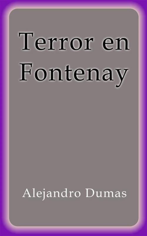 Cover of the book Terror en Fontenay by Alejandro Dumas, Alejandro Dumas