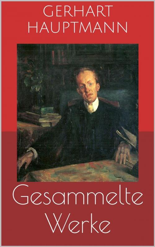 Cover of the book Gesammelte Werke (Vollständige Ausgaben: Buch der Leidenschaft, Die Ratten, Die Weber u.v.m.) by Gerhart Hauptmann, Paperless