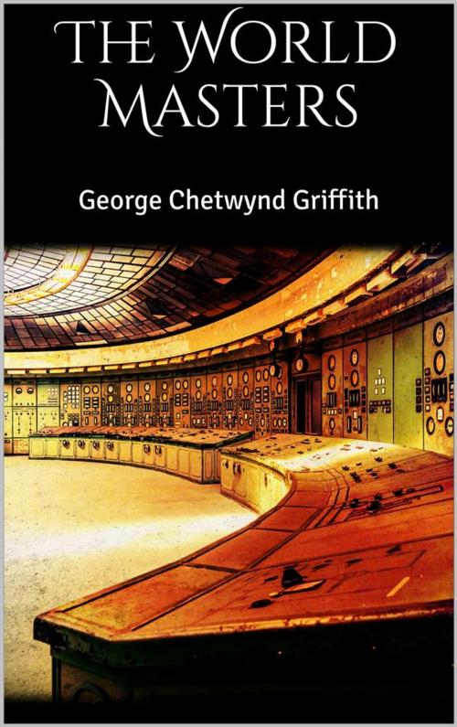 Cover of the book The World Masters by George Chetwynd Griffith, George Chetwynd Griffith