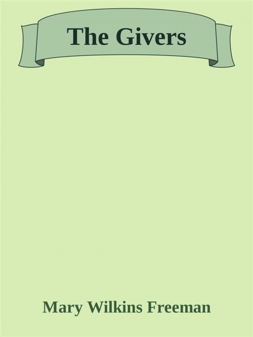 Cover of the book The Givers by Mary Wilkins Freeman, Mary Wilkins Freeman