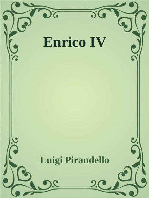 Cover of the book Enrico IV by Luigi Pirandello, Luigi Pirandello
