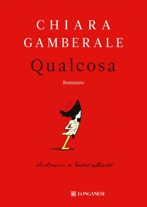 Cover of the book Qualcosa by Chiara Gamberale, Longanesi