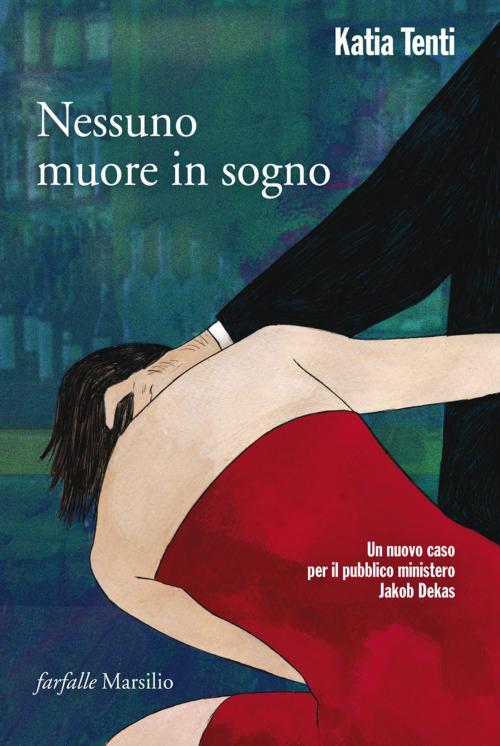 Cover of the book Nessuno muore in sogno by Katia Tenti, Marsilio