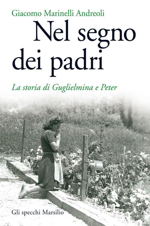 Cover of the book Nel segno dei padri by Giacomo Marinelli Andreoli, Marsilio