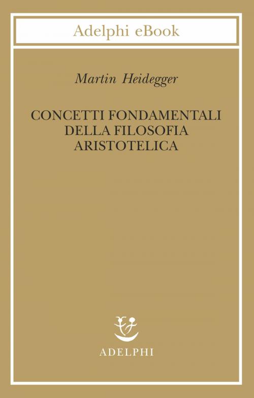Cover of the book Concetti fondamentali della filosofia aristotelica by Martin Heidegger, Adelphi