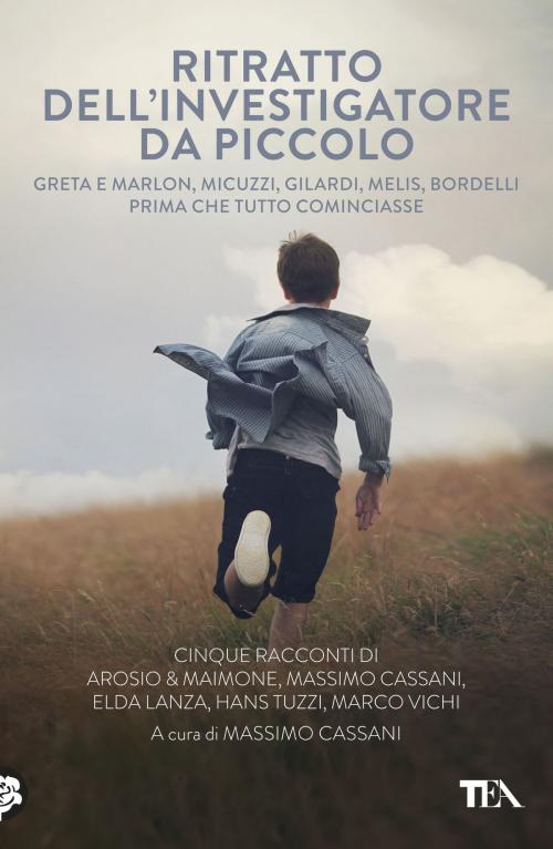 Cover of the book Ritratto dell'investigatore da piccolo by Marco Vichi, Massimo Cassani, Elda Lanza, Hans Tuzzi, Erica Arosio, Giorgio Maimone, Tea