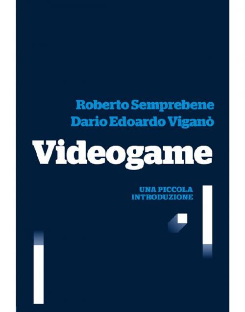 Cover of the book Videogame by Dario Edoardo Viganò, Roberto Semprebene, LUISS University Press