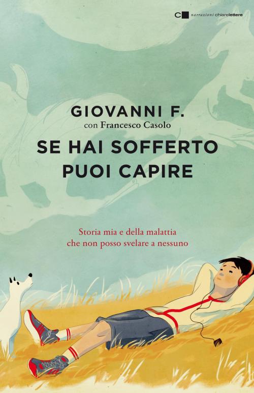 Cover of the book Se hai sofferto puoi capire by Giovanni F., Francesco Casolo, Chiarelettere
