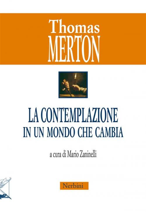 Cover of the book La contemplazione in un mondo che cambia by Thomas Merton, Edizioni Nerbini
