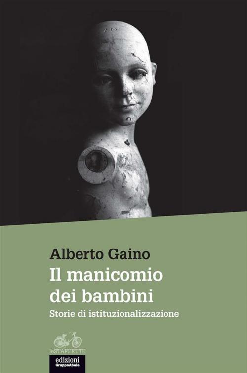 Cover of the book Il manicomio dei bambini by Alberto Gaino, Edizioni Gruppo Abele