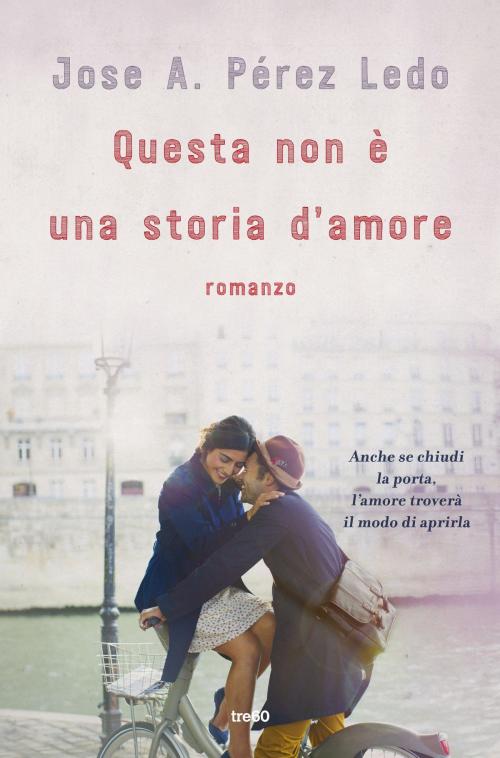 Cover of the book Questa non è una storia d'amore by Jose A. Pérez Ledo, Tre60
