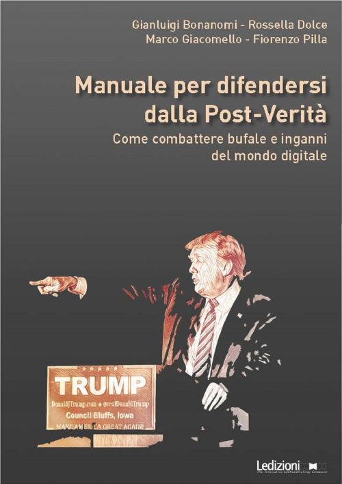 Cover of the book Manuale per difendersi dalla post-verità by Fiorenzo Pilla, Marco Giacomello, Rossella Dolce, Gianluigi Bonanomi, Ledizioni