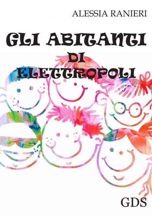 Cover of the book Gli abitanti di elettropoli by Alessia Ranieri, editrice GDS