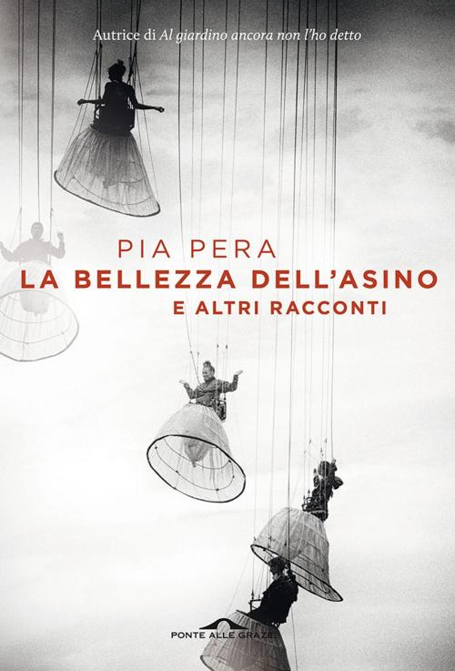 Cover of the book La bellezza dell'asino by Pia Pera, Ponte alle Grazie