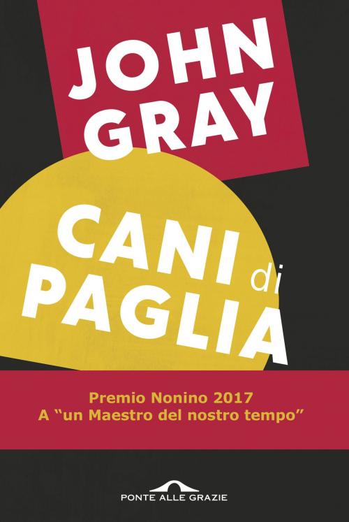 Cover of the book Cani di paglia by John Gray, Ponte alle Grazie