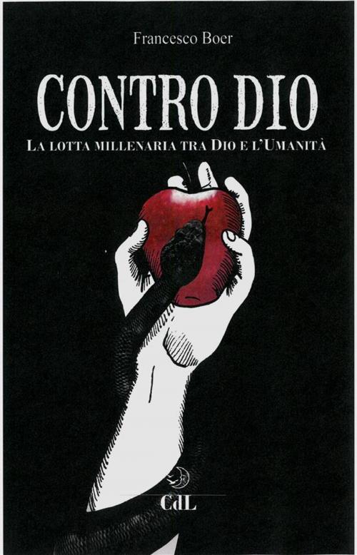 Cover of the book Contro Dio by Francesco Boer, Edizioni Cerchio della Luna