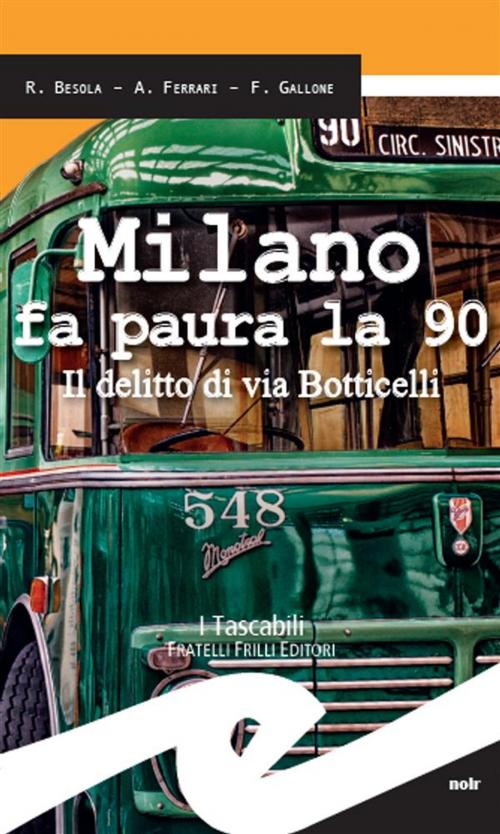 Cover of the book Milano fa paura la 90 by Riccardo Besola, Andrea Ferrari, Francesco Gallone, Fratelli Frilli Editori