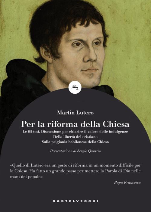 Cover of the book Per la riforma della chiesa by Martin Lutero, Castelvecchi