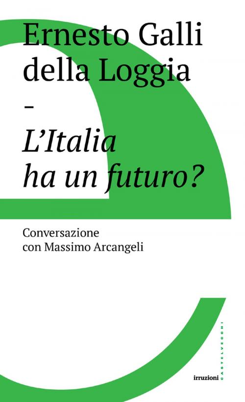 Cover of the book L'Italia ha un futuro by Ernesto Galli della Loggia, Castelvecchi