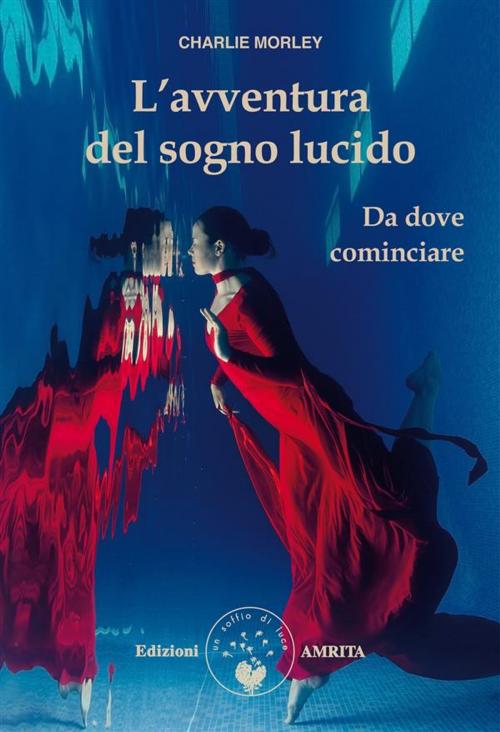 Cover of the book L’avventura del sogno lucido by Charlie Morley, Amrita Edizioni