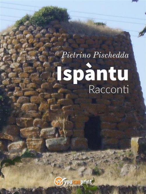 Cover of the book Ispàntu. Racconti by Pietrino Pischedda, Youcanprint