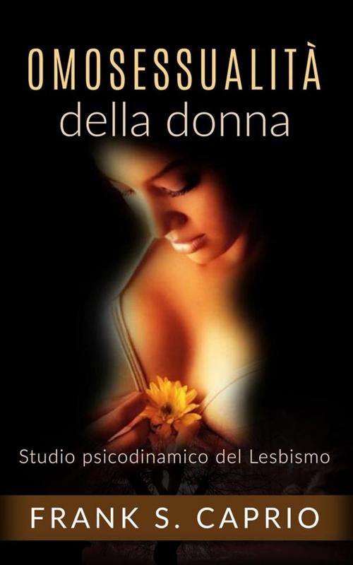 Cover of the book Omosessualità della donna - Studio psicodinamico del lesbismo by Frank S. Caprio, Youcanprint