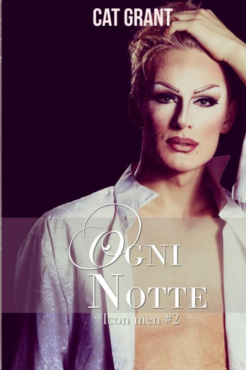 Cover of the book Ogni notte by Cat Grant, Triskell Edizioni di Barbara Cinelli