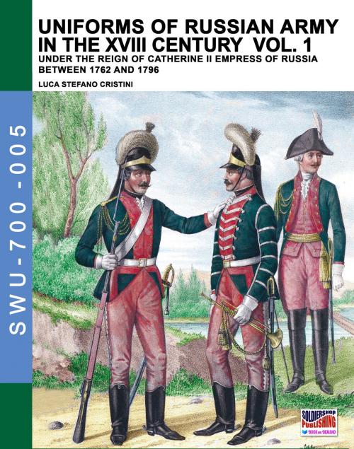 Cover of the book Uniforms of Russian army in the XVIII century - Vol. 1 by Aleksandr Vasilevich Viskovatov, Soldiershop