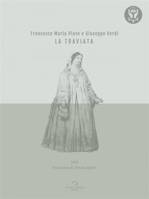 Cover of the book La Traviata by Giuseppe Verdi, Silvano Agosti, Francesco Maria Piave, Antonio Tombolini Editore